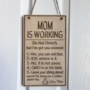 Mom is working Funny Wood Door Sign