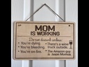 Mom is working Funny Wood Door Sign