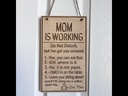 Mom is working Funny Wood Door Sign