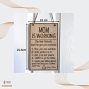 Mom is working Funny Wood Door Sign