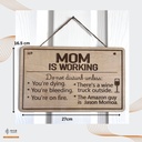 Mom is working Funny Wood Door Sign