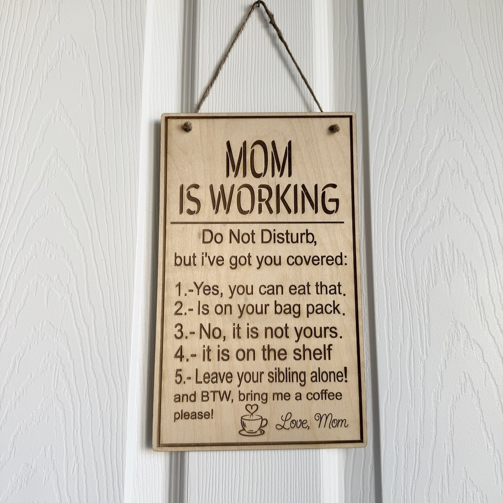 Mom is working Funny Wood Door Sign