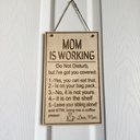 Mom is working Funny Wood Door Sign