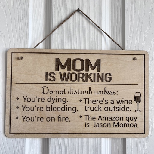 Mom is working Funny Wood Door Sign